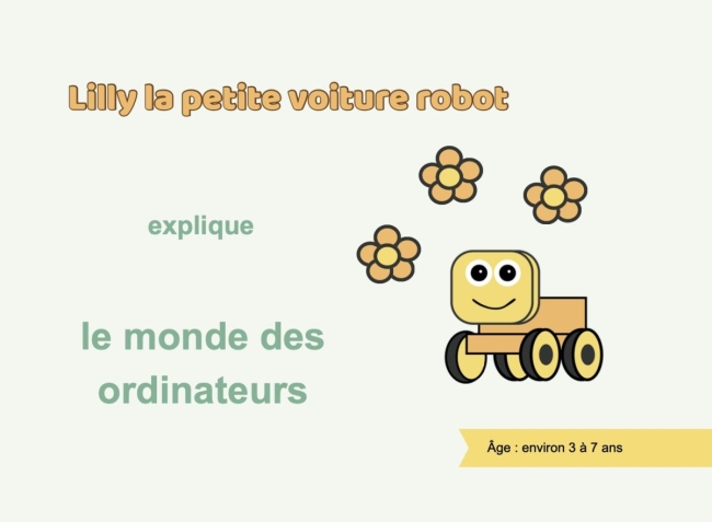 Lilly la petite voiture robot explique le monde des ordinateurs